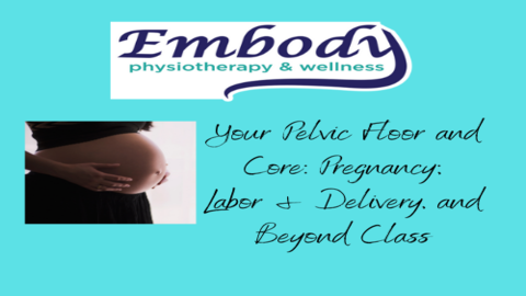 Your Pelvic Floor and Core; Pregnancy and Prepare for Labor, Delivery, and Early Postpartum Sept 15, 2021