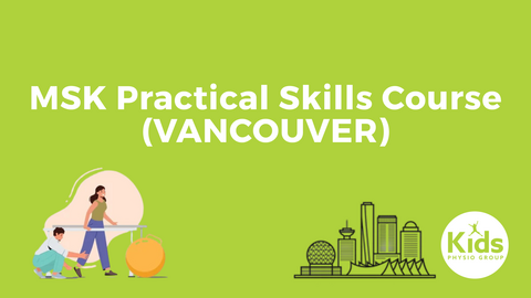 From Theory to Treatment: Hands-on Pediatric MSK Foundations - VANCOUVER