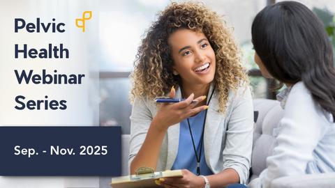 Let’s Talk Pelvic Health: 2025 Webinar Series for Health Care Professionals